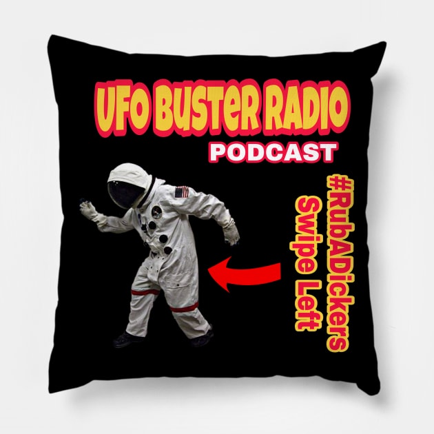 UFO Buster Radio #RubADickers Swipe Left Pillow by UFOBusterRadio42