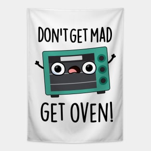 Don't Get Mad Get Oven Funny Phrase Pun Tapestry