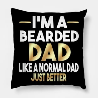 I'm A Bearded Dad like A Normal Dad Just Better Pillow