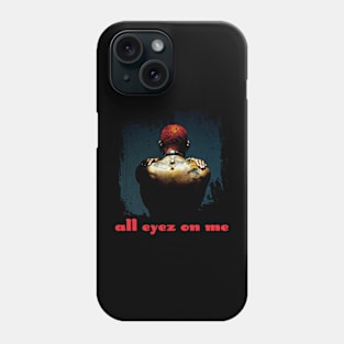 All eyez on me Phone Case