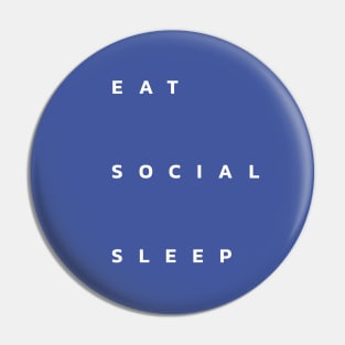 eat social sleep Pin