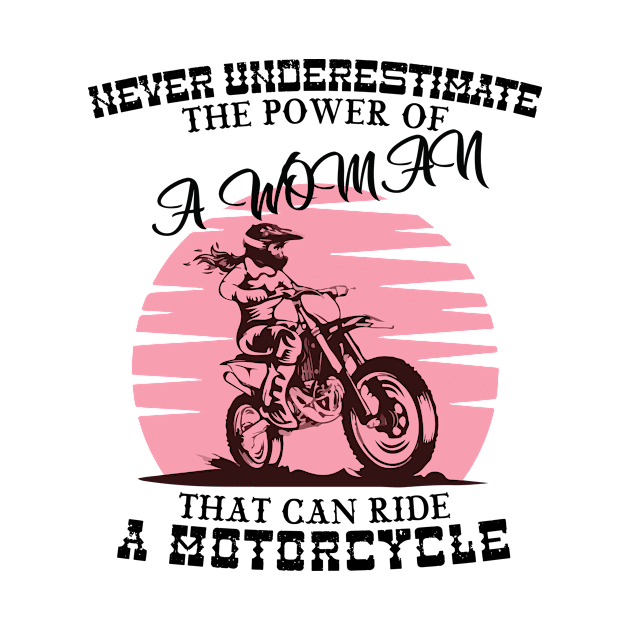 Never Underestimate A Woman Who Can Ride A Motorcycle by StoneOfFlames