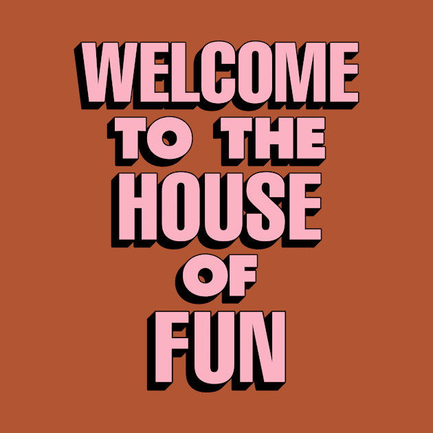 Welcome to the House of Fun by The Motivated Type in Sky Blue Pink and Black by MotivatedType