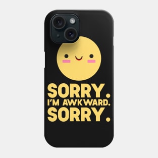 Sorry I'm Awkward Sorry Phone Case