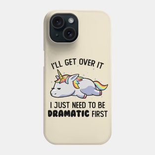 I Just Need To Be Dramatic Lazy Unicorn Gift Phone Case