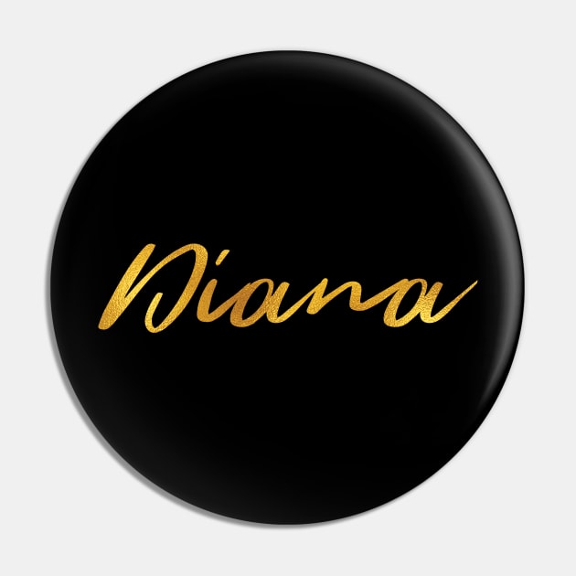 Diana Name Hand Lettering in Faux Gold Letters - Diana - Pin | TeePublic