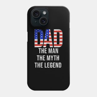 American Dad The Man The Myth The Legend - Gift for American Dad With Roots From American Phone Case