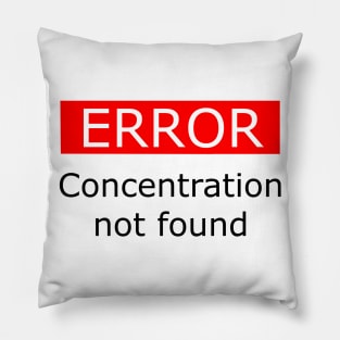 Error Concentration Not Found Black Pillow