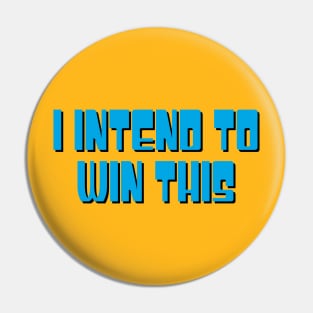 I intend to win this Pin
