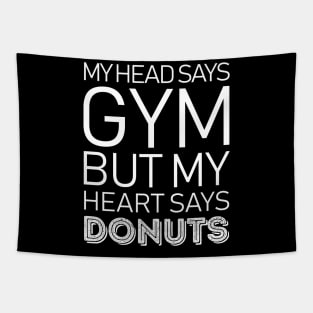 Head Says Gym But Heart Says Donuts Tapestry