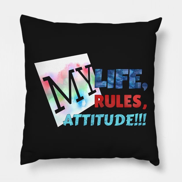 MY LIFE, MY RULES,  MY ATTITUDE!!! Pillow by Vinto fashion 