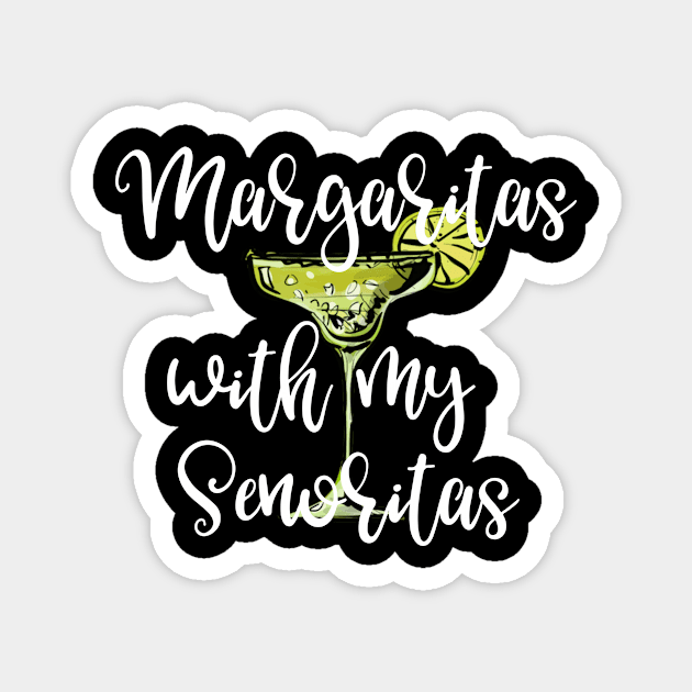 Margaritas With My Senoritas Magnet by DANPUBLIC