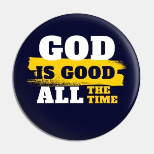 God is good all the time Pin