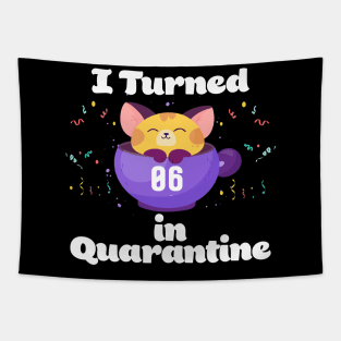 I Turned 6 In Quarantine Tapestry