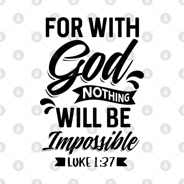 Luke 1:37 Christian Bible Verse For with God nothing shall be impossible by Merchweaver