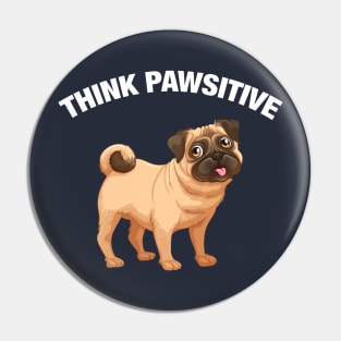 Think Pawsitive - Pug Pin