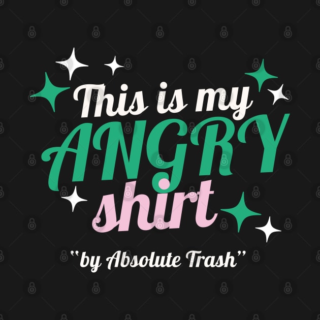 This is my angry shirt, humorous saying by Sourdigitals