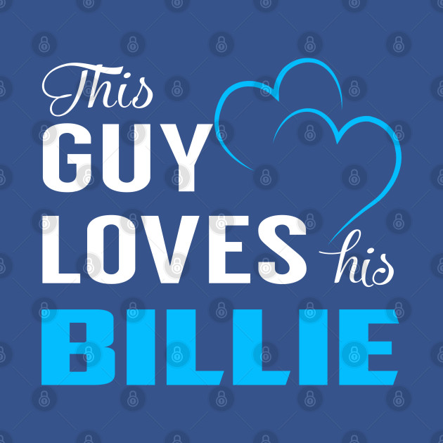 Discover This Guy Loves His BILLIE - Billie - T-Shirt