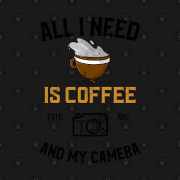 Disover All I Need Is Coffee And My Camera, white - Coffee Lover Gift - T-Shirt