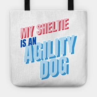 My Sheltie is an agility dog Tote