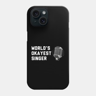 Worlds Okayest Singer Phone Case