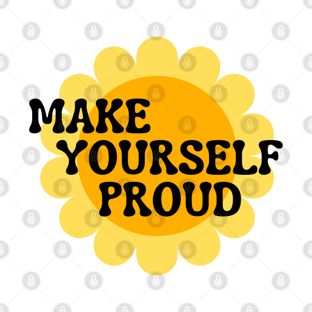 Make Yourself Proud. Retro Vintage Motivational and Inspirational Saying by That Cheeky Tee