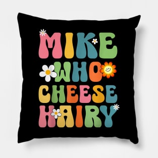 Mike Who Cheese Hairy  Adult Word Play Humor Pillow