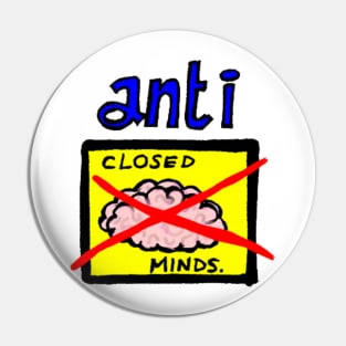 Anti closed minds Pin