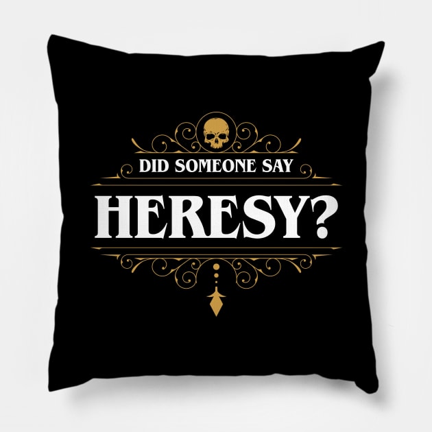 Did Someone Say Heresy Pillow by pixeptional