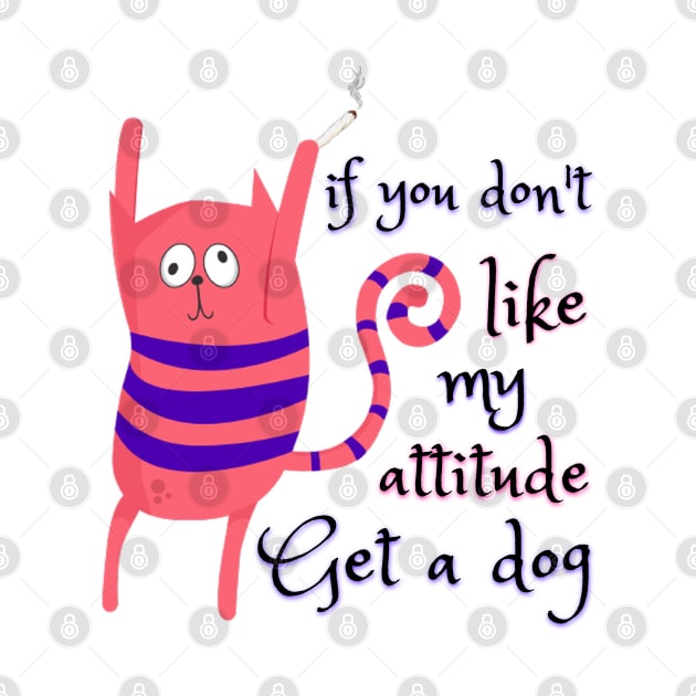 If you don't like my attitude, get a dog - Catsondrugs.com - Animals love funny pet i love cats i love my cat crazy cat lady kitten cats kitty pet by catsondrugs.com