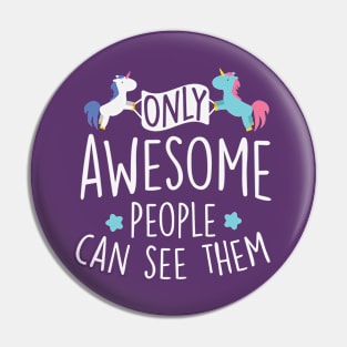 Only awesome people can see them (white) Pin