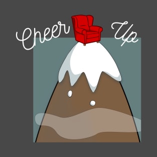 Cheer Up Chair Up on Mountain Top Pun T-Shirt