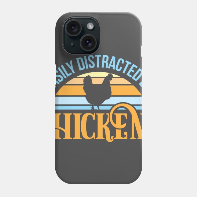 Easily distracted by chickens Phone Case by Crazy Chicken Lady