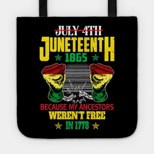 July 4th Juneteenth 1865 Because My Ancestors For Men Women T-Shirt Tote