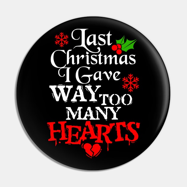 Last Christmas I Gave Way Too Many Hearts Pin by Purrdemonium