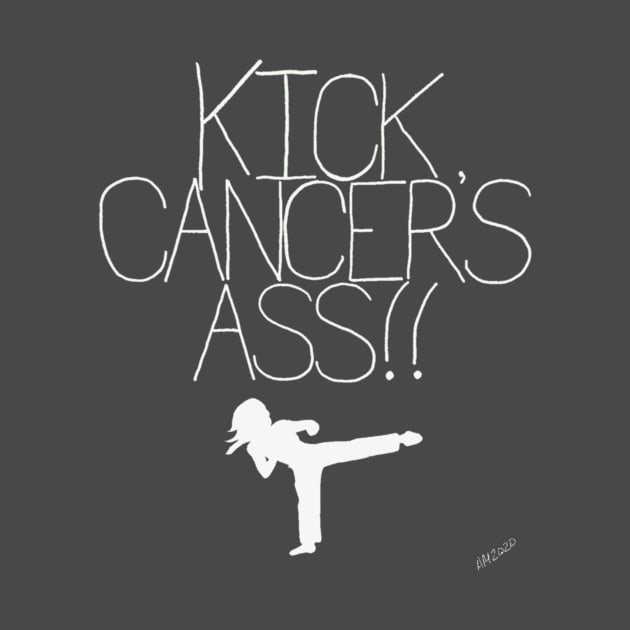 Kick Cancer's Ass by angijomcmurtrey