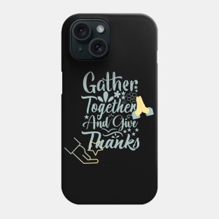 gather together and give thanks design Phone Case