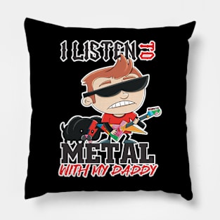 I listen to metal with my daddy Pillow