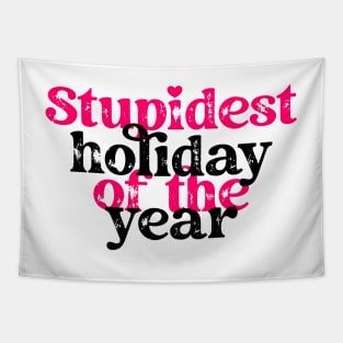 Stupidest holiday of the year Tapestry