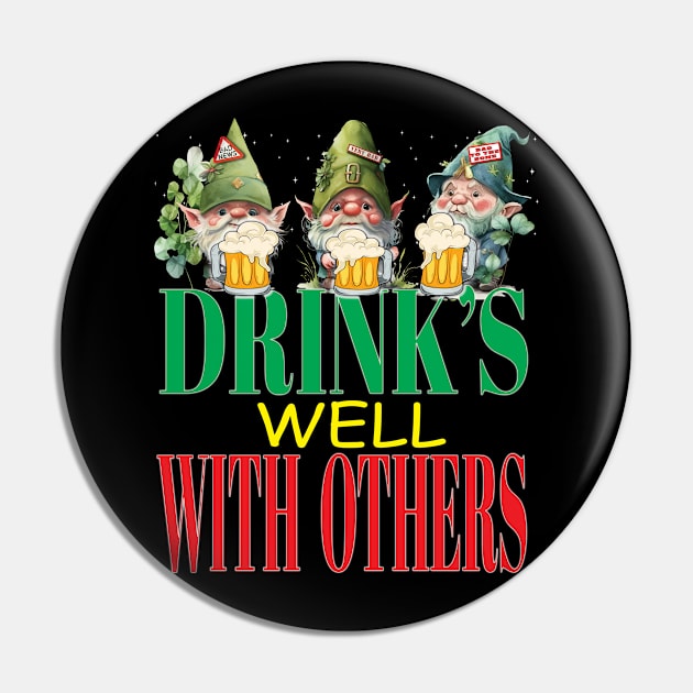 Drinks Well With Others LeprechaunsFunny Clovers St Patrick's Day Pin by Envision Styles