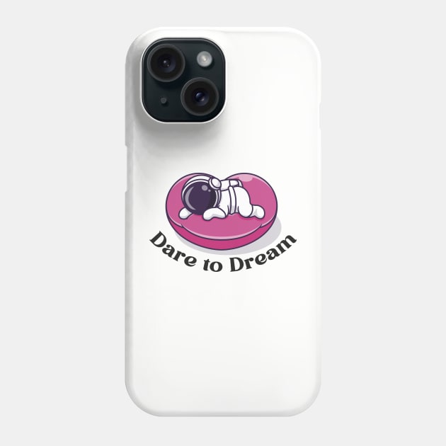 Dare to Dream Phone Case by Little Painters