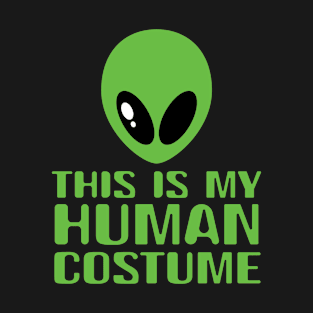 This Is My Human Costume Aliens UFO Funny Quotes T-Shirt