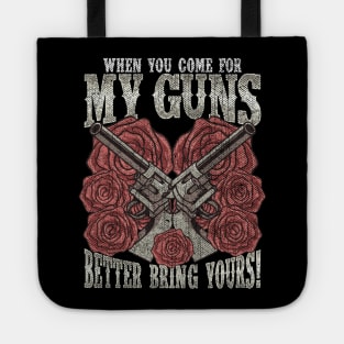 2nd Amendment When You Come For My Guns Better Bring Yours Tote