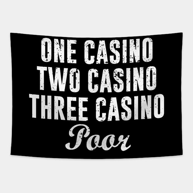 One Casino Two Casino Three Casino Poor Tapestry by evermedia