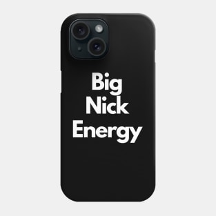 Big Nick Energy Phone Case