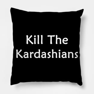 Kill the kardashians Pillow