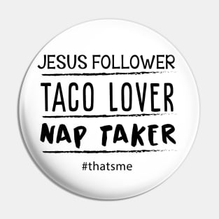 Jesus Follower Taco Lover Nap Taker #thatsme Pin