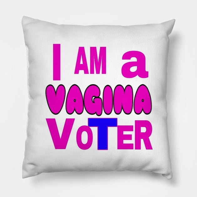 I AM A VAGINA VoTeR - White - Back Pillow by SubversiveWare