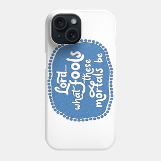 What Fools (Blue) Phone Case