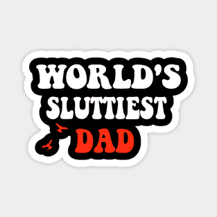 Funny Meme Shirt - WORLD'S SLUTTIEST DAD Joke Magnet